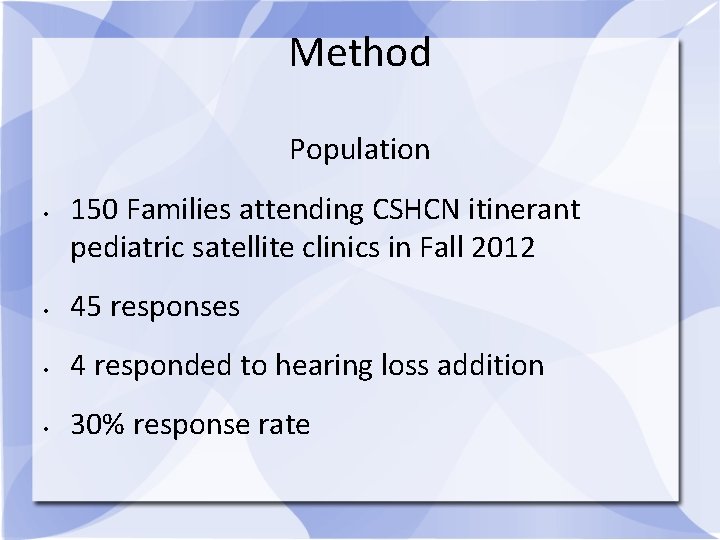 Method Population • 150 Families attending CSHCN itinerant pediatric satellite clinics in Fall 2012