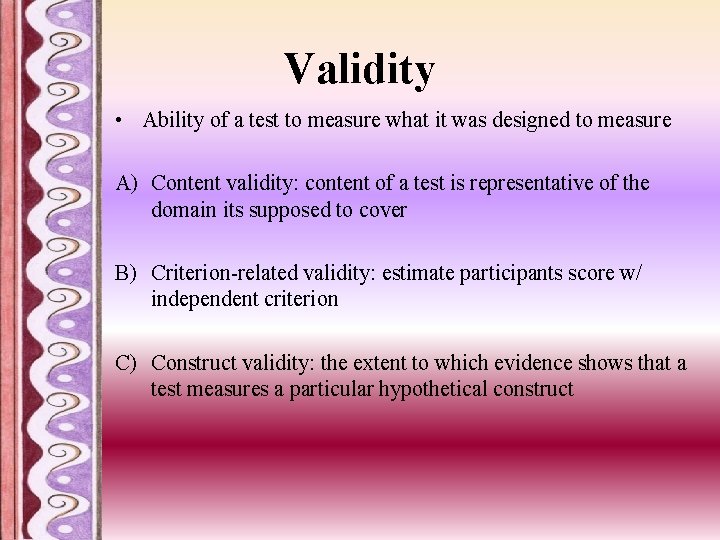 Validity • Ability of a test to measure what it was designed to measure