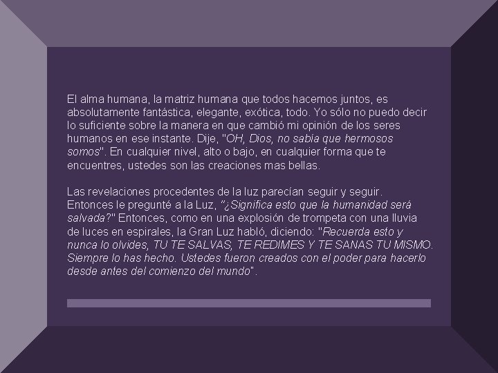 El alma humana, la matriz humana que todos hacemos juntos, es absolutamente fantástica, elegante,