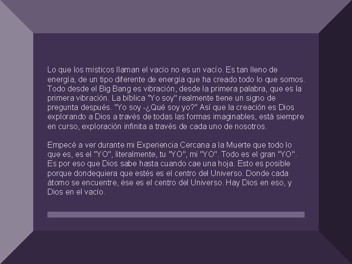 Lo que los místicos llaman el vacío no es un vacío. Es tan lleno