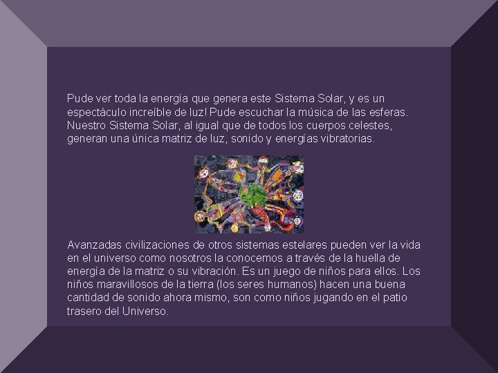 Pude ver toda la energía que genera este Sistema Solar, y es un espectáculo