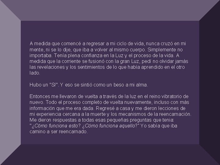 A medida que comencé a regresar a mi ciclo de vida, nunca cruzó en