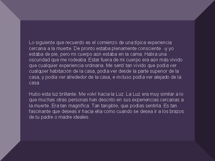 Lo siguiente que recuerdo es el comienzo de una típica experiencia cercana a la