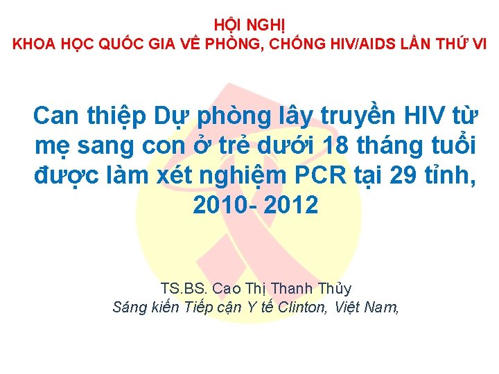 HỘI NGHỊ KHOA HỌC QUỐC GIA VỀ PHÒNG, CHỐNG HIV/AIDS LẦN THỨ VI Can