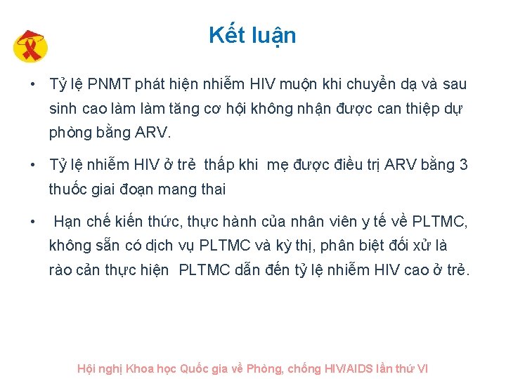 Kết luận • Tỷ lệ PNMT phát hiện nhiễm HIV muộn khi chuyển dạ