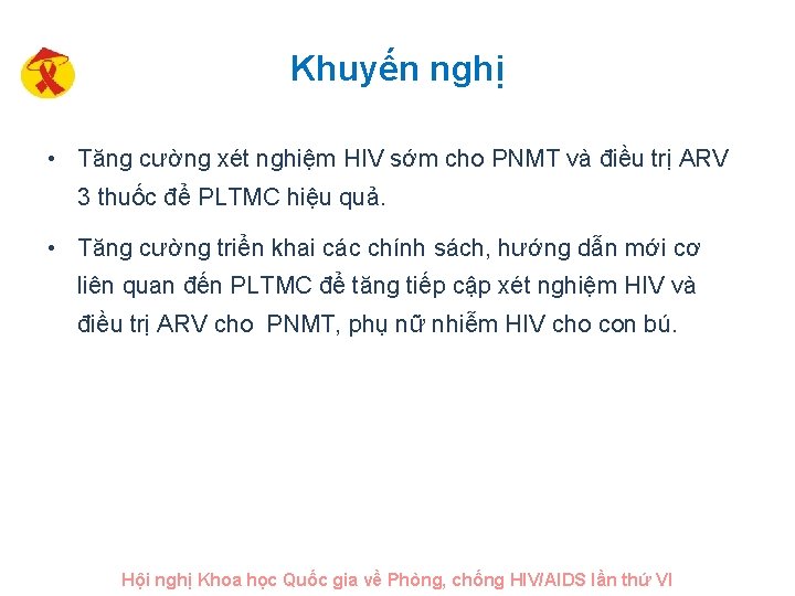 Khuyến nghị • Tăng cường xét nghiệm HIV sớm cho PNMT và điều trị