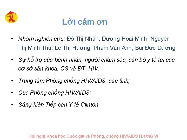 Lời cám ơn • Nhóm nghiên cứu: Đỗ Thị Nhàn, Dương Hoài Minh, Nguyễn