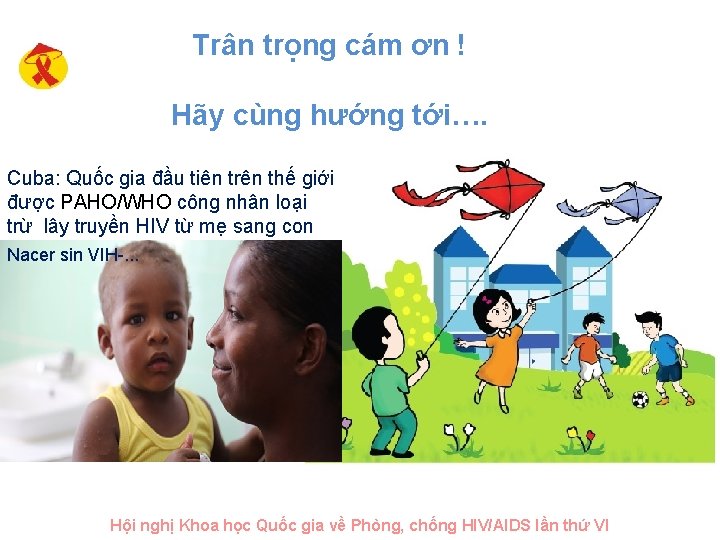 Trân trọng cám ơn ! Hãy cùng hướng tới…. Cuba: Quốc gia đầu tiên