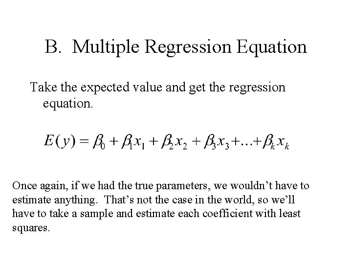 B. Multiple Regression Equation Take the expected value and get the regression equation. Once