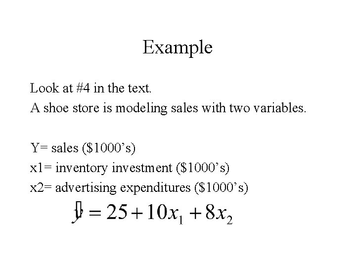 Example Look at #4 in the text. A shoe store is modeling sales with