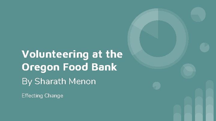 Volunteering at the Oregon Food Bank By Sharath Menon Effecting Change 