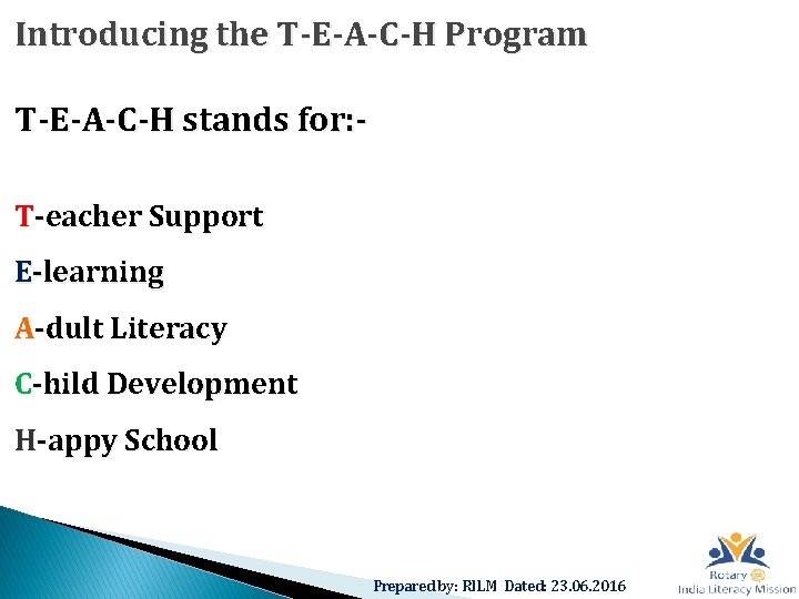 Introducing the T-E-A-C-H Program T-E-A-C-H stands for: T-eacher Support E-learning A-dult Literacy C-hild Development