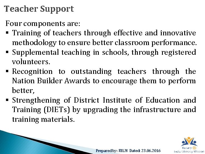 Teacher Support Four components are: § Training of teachers through effective and innovative methodology