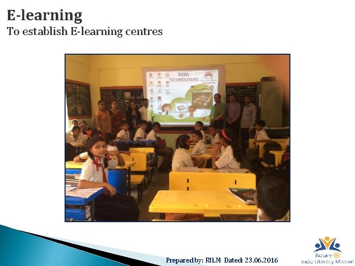 E-learning To establish E-learning centres Prepared by: RILM Dated: 23. 06. 2016 