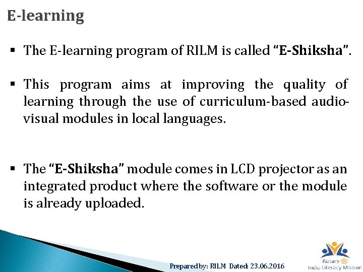 E-learning § The E-learning program of RILM is called “E-Shiksha”. § This program aims