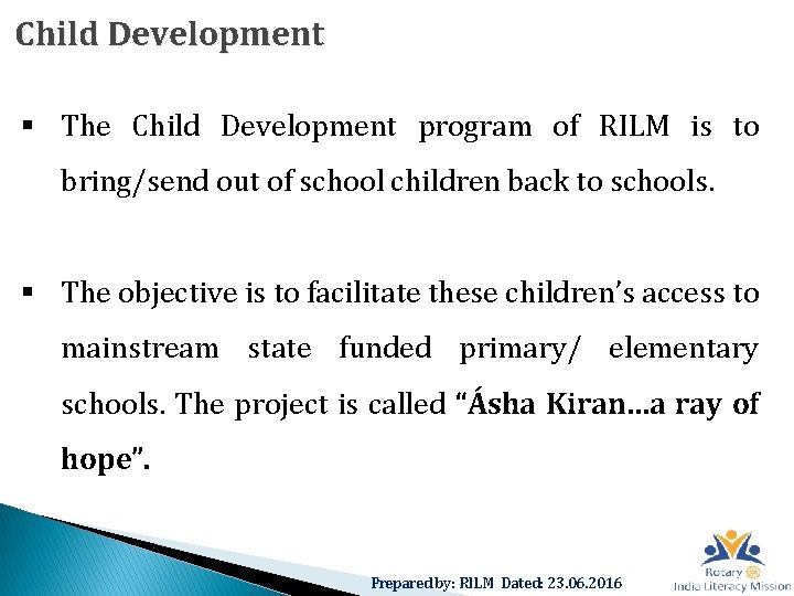 Child Development § The Child Development program of RILM is to bring/send out of