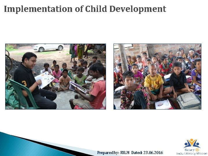 Implementation of Child Development Prepared by: RILM Dated: 23. 06. 2016 