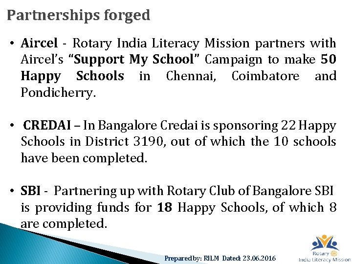 Partnerships forged • Aircel - Rotary India Literacy Mission partners with Aircel’s “Support My