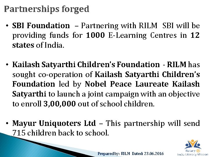 Partnerships forged • SBI Foundation – Partnering with RILM SBI will be providing funds