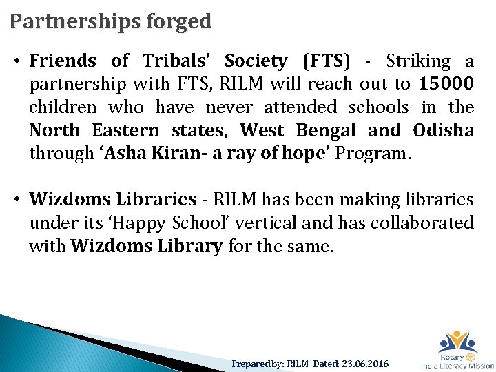 Partnerships forged • Friends of Tribals’ Society (FTS) - Striking a partnership with FTS,