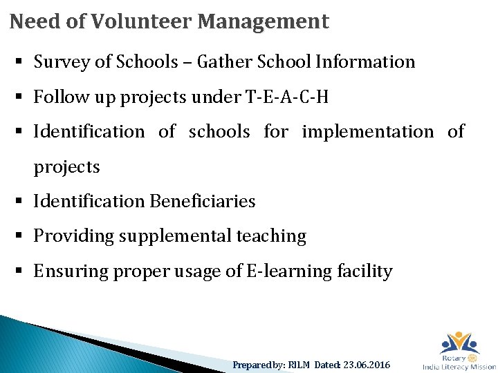 Need of Volunteer Management § Survey of Schools – Gather School Information § Follow