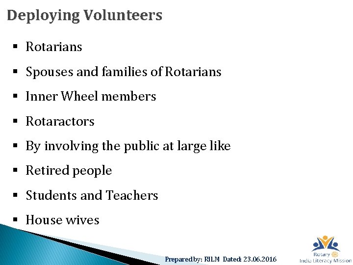 Deploying Volunteers § Rotarians § Spouses and families of Rotarians § Inner Wheel members