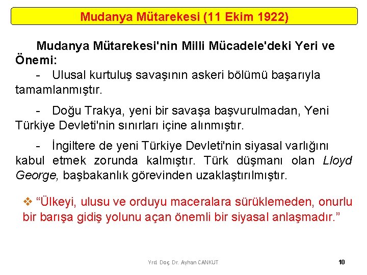 Mudanya Mütarekesi (11 Ekim 1922) Mudanya Mütarekesi'nin Milli Mücadele'deki Yeri ve Önemi: Ulusal kurtuluş