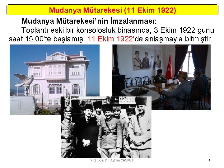 Mudanya Mütarekesi (11 Ekim 1922) Mudanya Mütarekesi’nin İmzalanması: Toplantı eski bir konsolosluk binasında, 3