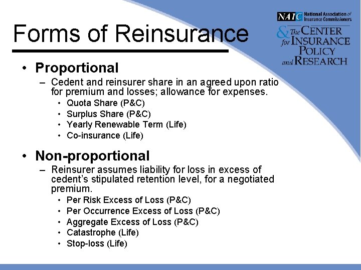 Forms of Reinsurance • Proportional – Cedent and reinsurer share in an agreed upon