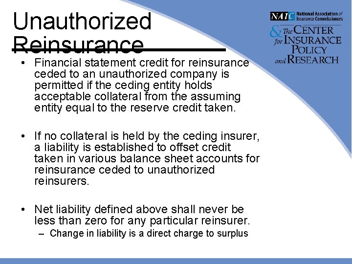 Unauthorized Reinsurance • Financial statement credit for reinsurance ceded to an unauthorized company is