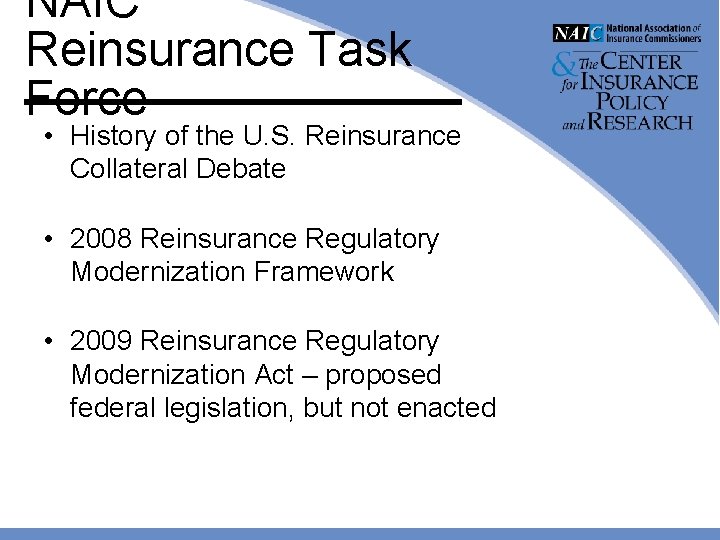 NAIC Reinsurance Task Force • History of the U. S. Reinsurance Collateral Debate •