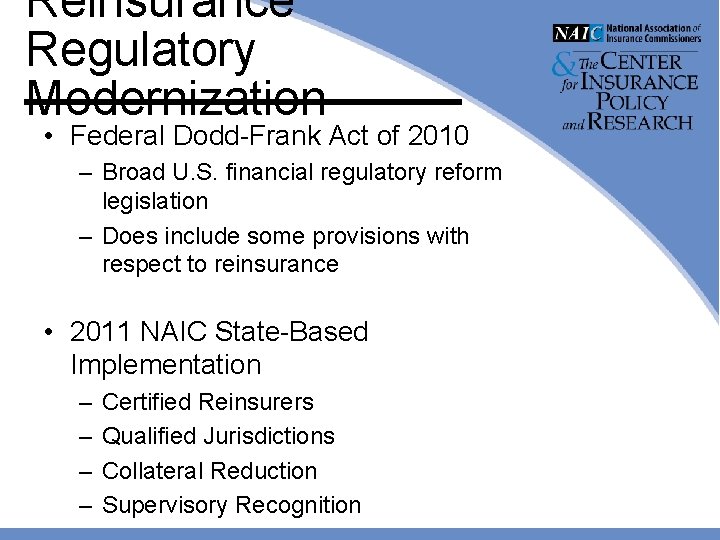 Reinsurance Regulatory Modernization • Federal Dodd-Frank Act of 2010 – Broad U. S. financial