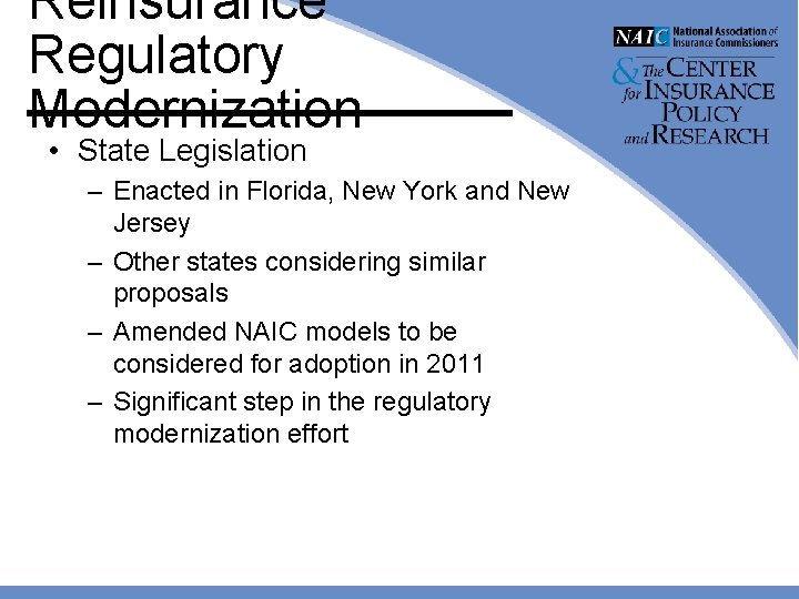 Reinsurance Regulatory Modernization • State Legislation – Enacted in Florida, New York and New