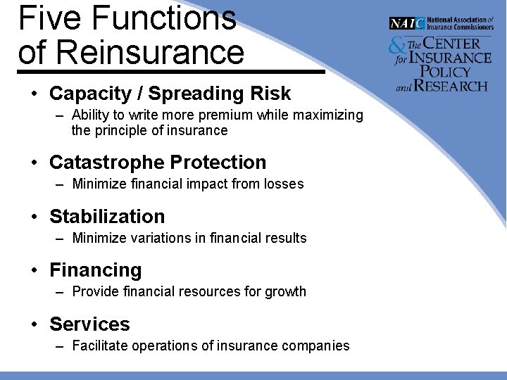 Five Functions of Reinsurance • Capacity / Spreading Risk – Ability to write more