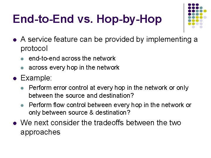 End-to-End vs. Hop-by-Hop A service feature can be provided by implementing a protocol Example: