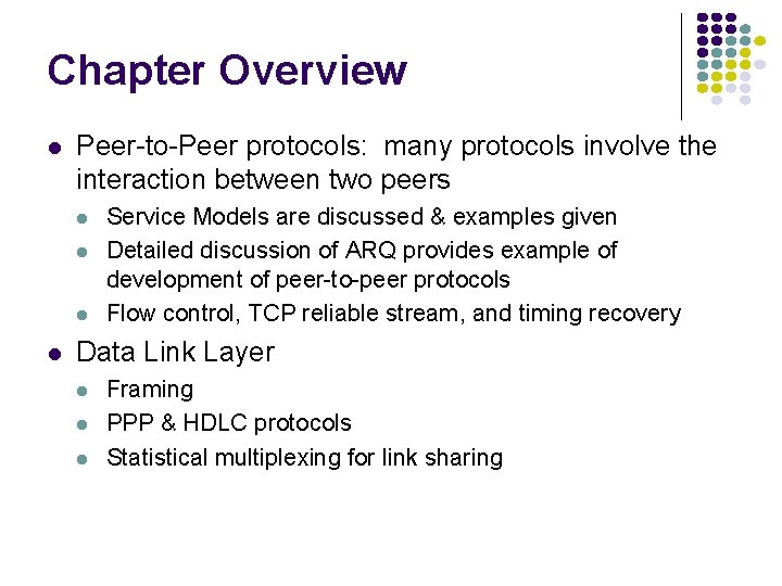Chapter Overview Peer-to-Peer protocols: many protocols involve the interaction between two peers Service Models