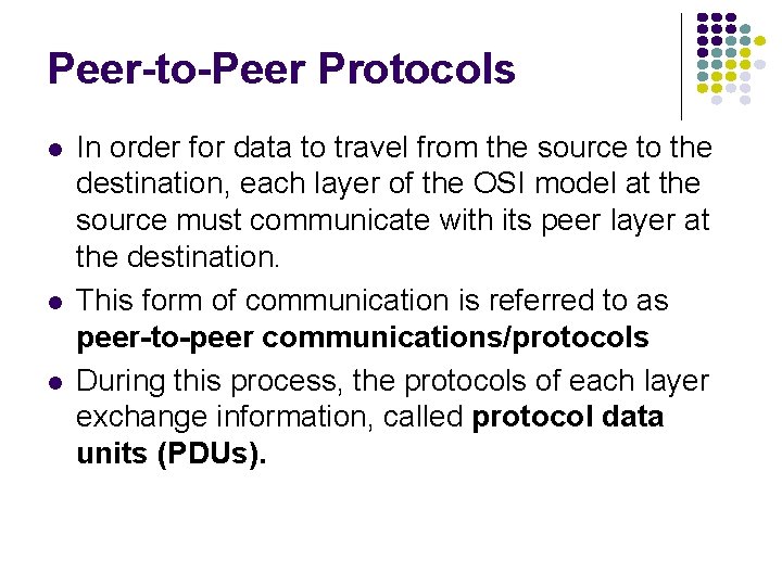 Peer-to-Peer Protocols In order for data to travel from the source to the destination,