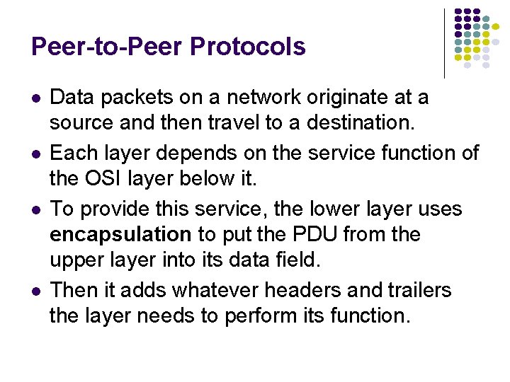 Peer-to-Peer Protocols Data packets on a network originate at a source and then travel