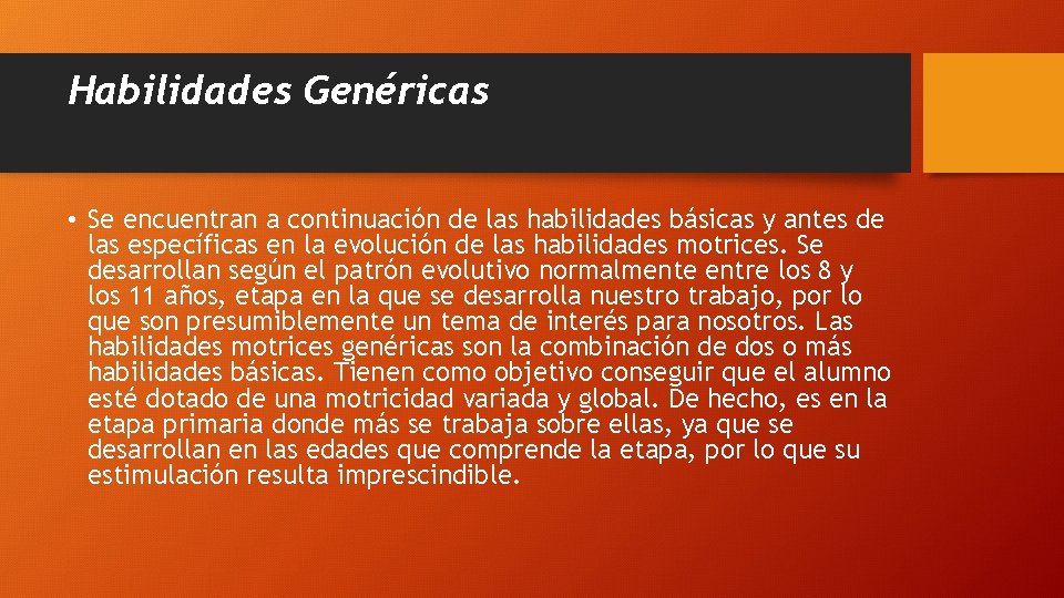 Habilidades Genéricas • Se encuentran a continuación de las habilidades básicas y antes de