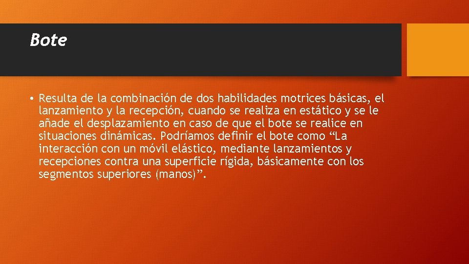 Bote • Resulta de la combinación de dos habilidades motrices básicas, el lanzamiento y