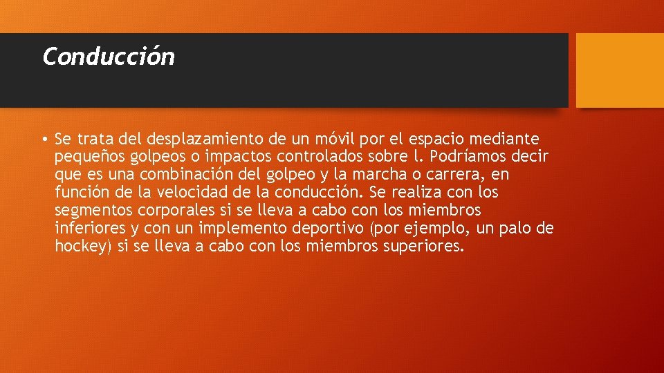 Conducción • Se trata del desplazamiento de un móvil por el espacio mediante pequeños