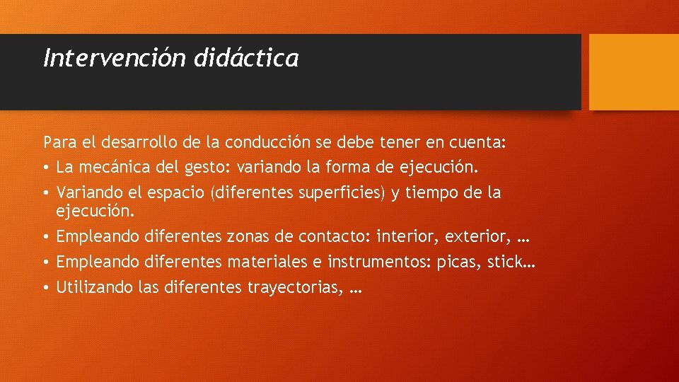 Intervención didáctica Para el desarrollo de la conducción se debe tener en cuenta: •