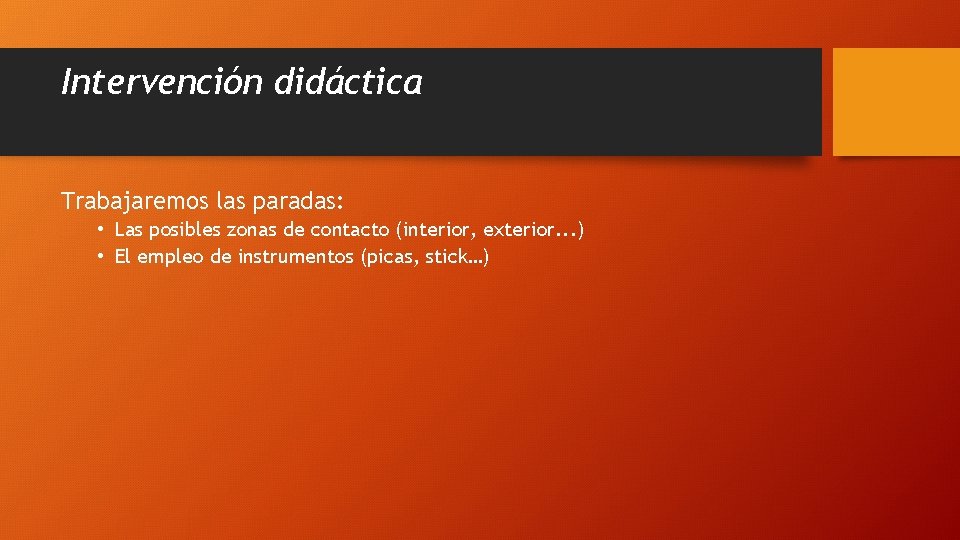 Intervención didáctica Trabajaremos las paradas: • Las posibles zonas de contacto (interior, exterior. .