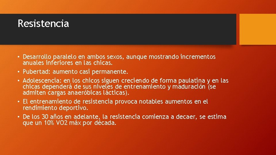 Resistencia • Desarrollo paralelo en ambos sexos, aunque mostrando incrementos anuales inferiores en las