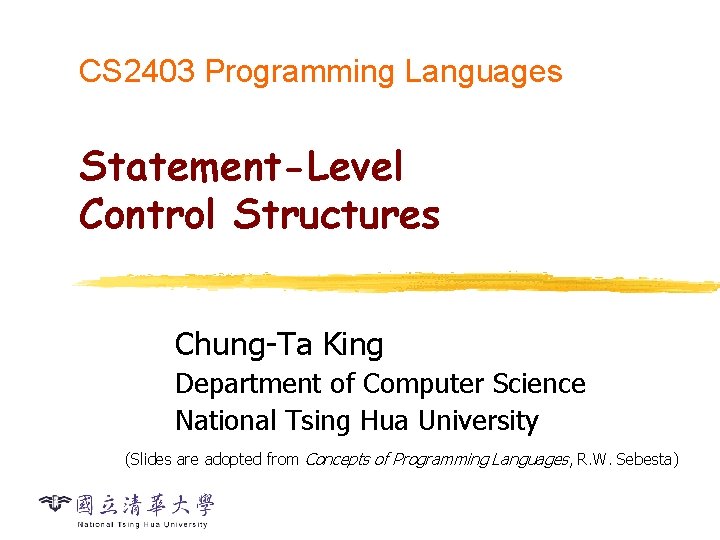 CS 2403 Programming Languages Statement-Level Control Structures Chung-Ta King Department of Computer Science National