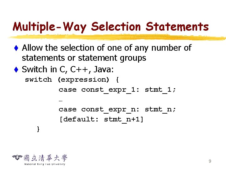 Multiple-Way Selection Statements Allow the selection of one of any number of statements or