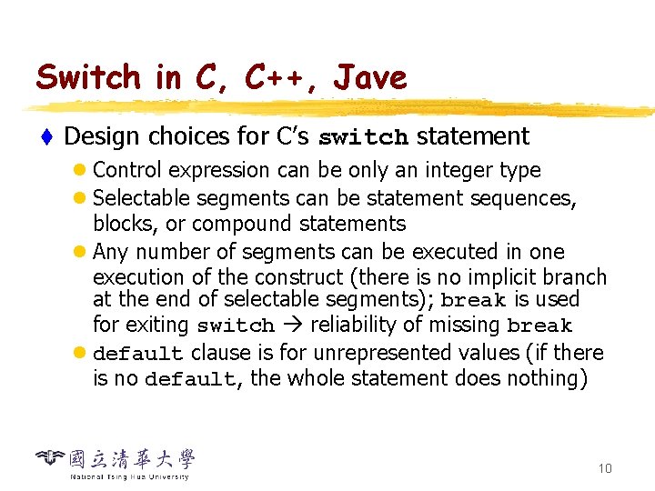 Switch in C, C++, Jave t Design choices for C’s switch statement l Control