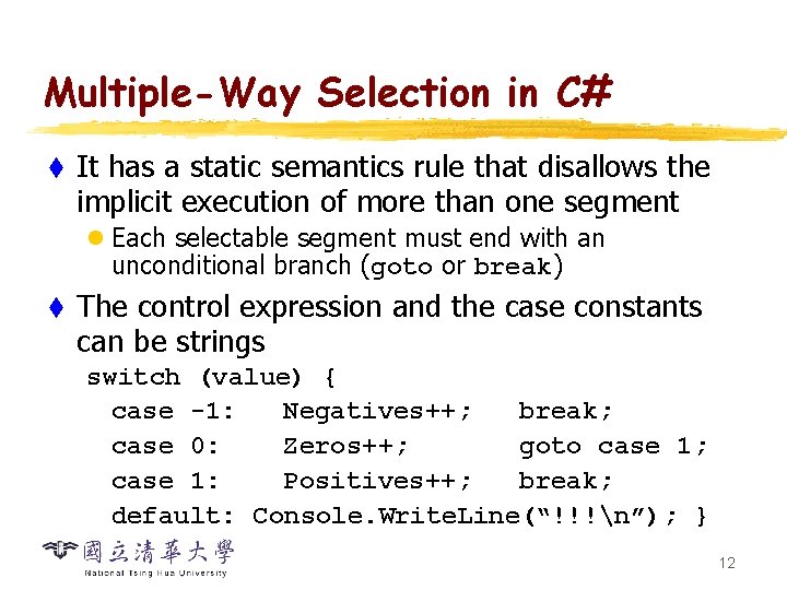 Multiple-Way Selection in C# t It has a static semantics rule that disallows the