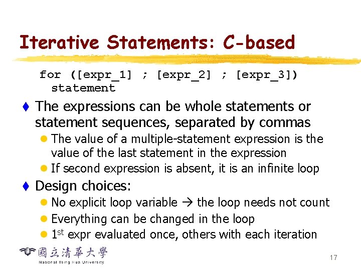 Iterative Statements: C-based for ([expr_1] ; [expr_2] ; [expr_3]) statement t The expressions can