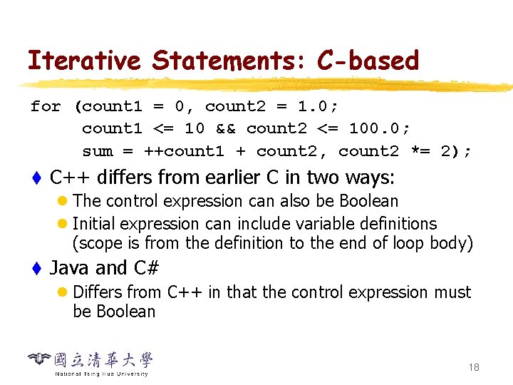 Iterative Statements: C-based for (count 1 = 0, count 2 = 1. 0; count